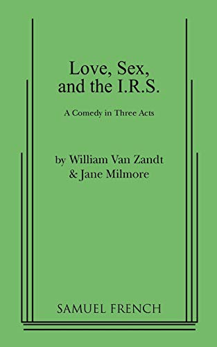 Love, Sex, and the I.R.S.: A Comedy in Three Acts