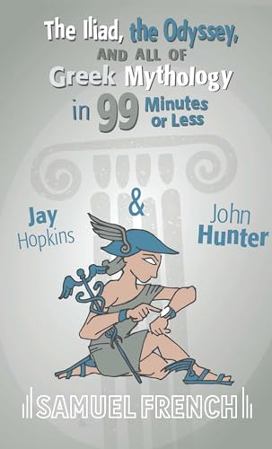 The Iliad, The Odyssey, and All of Greek Mythology in 99 Minutes or Less