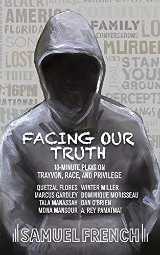 Facing Our Truth: Short Plays on Trayvon, Race and Privilege