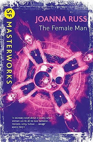 The Female Man (S.F. MASTERWORKS): Joanna Russ