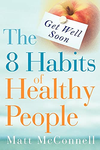 Get Well Soon, The 8 Habits of Healthy People