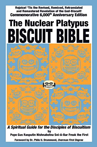 The Nuclear Platypus Biscuit Bible: A Spiritual Guide for the Disciples of Biscuitism