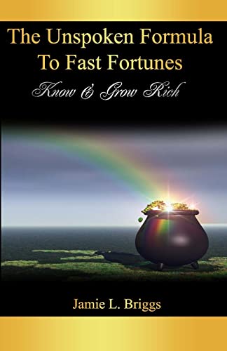 The Unspoken Formula To Fast Fortunes: Know & Grow Rich