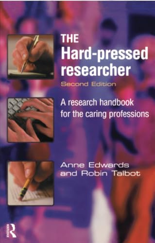 The Hard-pressed Researcher: A research handbook for the caring professions