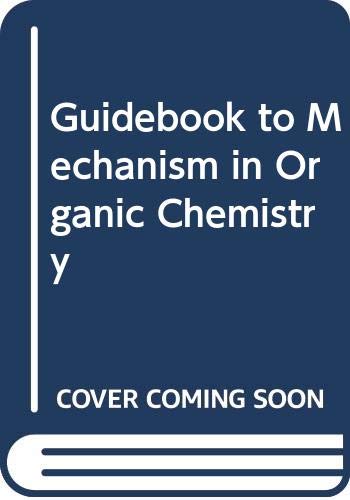 Guidebook to Mechanism in Organic Chemistry