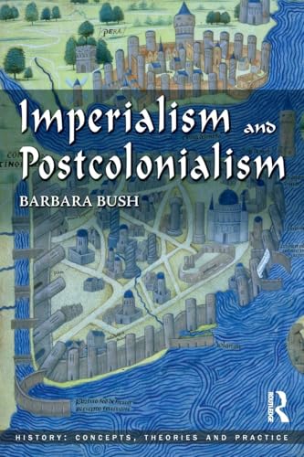 Imperialism and Postcolonialism (History: Concepts, Theories And Practice)
