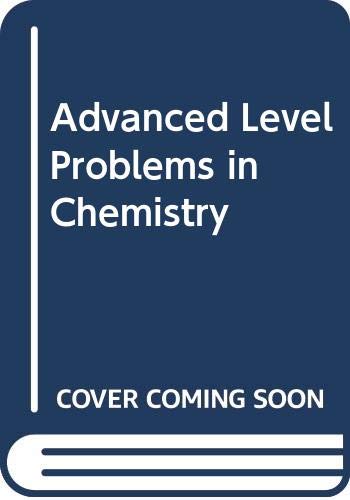 Advanced Level Problems in Chemistry