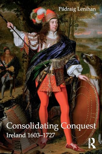 Consolidating Conquest: Ireland 1603-1727