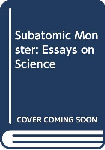 Subatomic Monster: Essays on Science