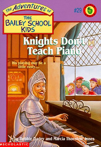 Knights Don't Teach Piano (Adventures of the Bailey School Kids)