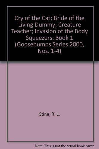 Cry of the Cat; Bride of the Living Dummy; Creature Teacher; Invasion of the Body Squeezers: Book 1