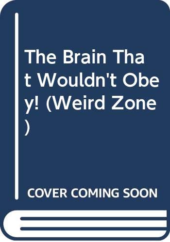 The Brain That Wouldn't Obey! (Weird Zone)