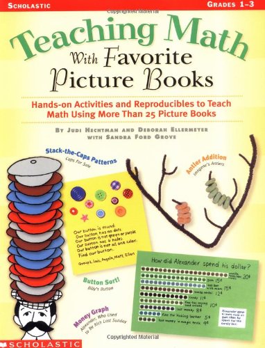 Teaching Math With Favorite Picture Books: Hands-On Activities and Reproducibles to Teach Math Using More Than 25 Picture Books