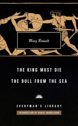 The King Must Die; The Bull from the Sea: Introduction by Daniel Mendelsohn (Everyman's Library Contemporary Classics Series)