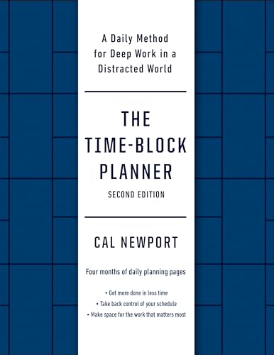 The Time-Block Planner (Second Edition): A Daily Method for Deep Work in a Distracted World