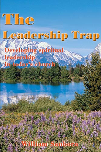 The Leadership Trap: Developing spiritual leadership in today's church
