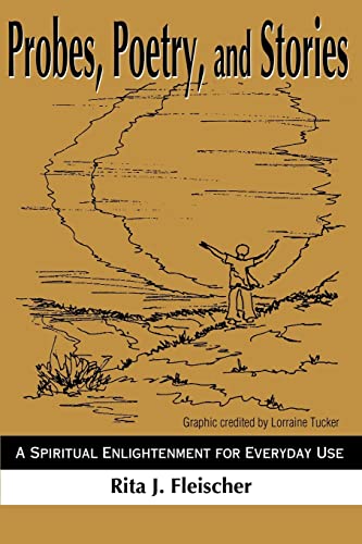 Probes, Poetry, and Stories: A Spiritual Enlightenment for Everyday Use