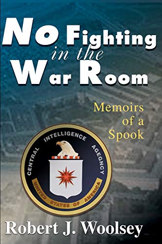 No Fighting in the War Room: Memoirs of a Spook