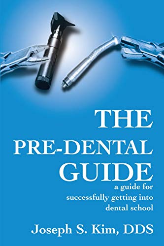 The Pre-Dental Guide: a guide for successfully getting into dental school