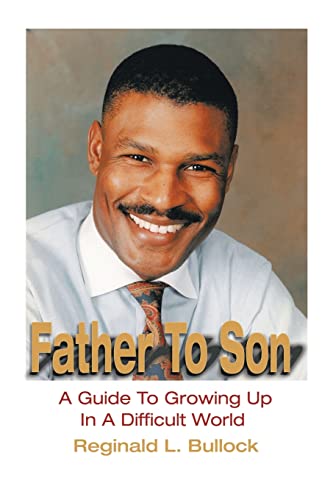 Father To Son: A Guide to Growing Up n A Difficult World