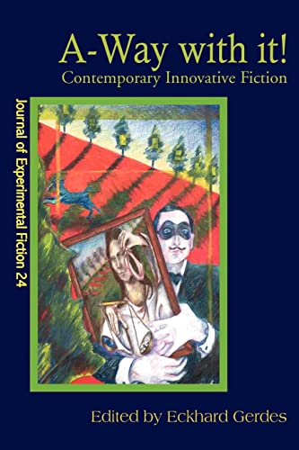 A-Way with it!: Contemporary Innovative Fiction (Journal of Experimental Fiction 24)