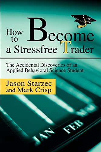 How to Become a Stressfree Trader: The Accidental Discoveries of an Applied Behavioral Science Student
