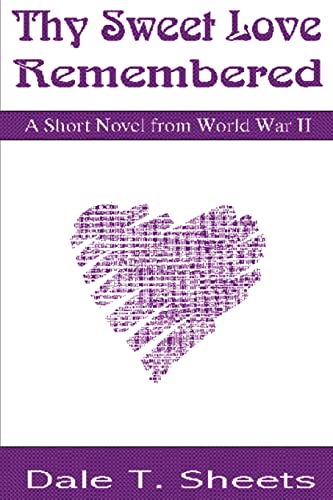 Thy Sweet Love Remembered: A Short Novel from World War II