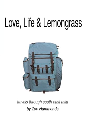 Love, Life & Lemongrass: Travels Through South East Asia