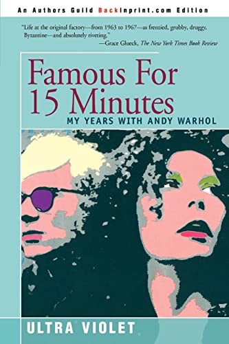 FAMOUS FOR 15 MINUTES: MY YEARS WITH ANDY WARHOL