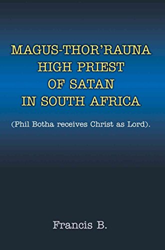 Magus-thor'rauna High Priest of Satan in South Africa: (Phil Botha Receives Christ As Lord)