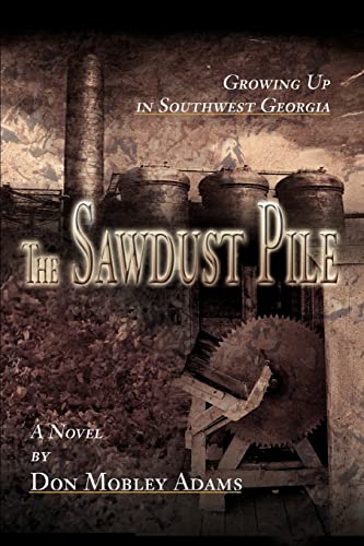 THE SAWDUST PILE: Growing Up in Southwest Georgia
