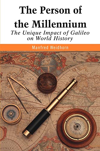 THE PERSON OF THE MILLENNIUM: The Unique Impact of Galileo on World History