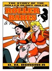 Roller Babes: The Story of the Roller Derby Queen