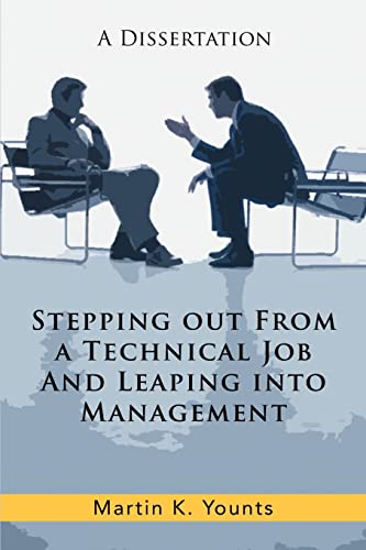 Stepping out From a Technical Job And Leaping into Management: A Dissertation
