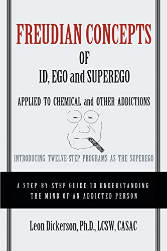 Freudian Concepts of Id, Ego and Superego Applied to Chemical and Other Addictions: Introducing Twelve-Step Programs as the Superego
