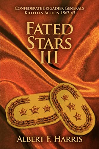 FATED STARS III: Confederate Brigadier Generals Killed in Action 1863-65
