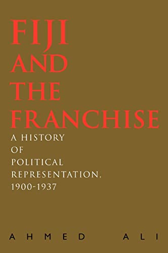 Fiji and the Franchise: A History of Political Representation, 1900¿1937