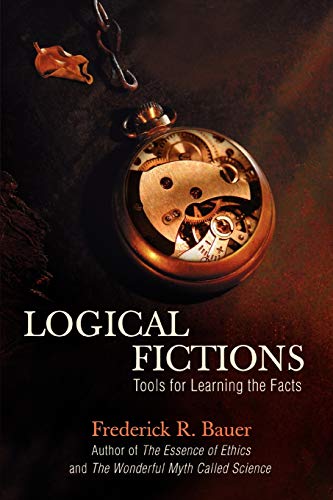 LOGICAL FICTIONS: Tools for Learning the Facts