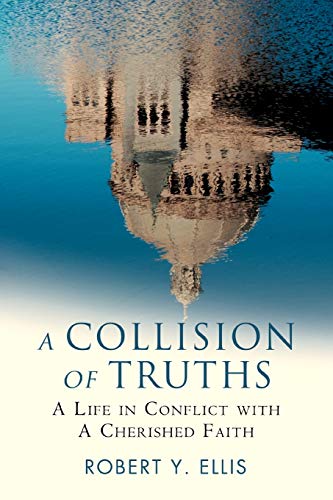 A Collision of Truths: A Life in Conflict with a Cherished Faith