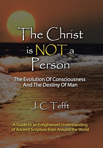 The Christ Is Not a Person: The Evolution of Consciousness and the Destiny of Man