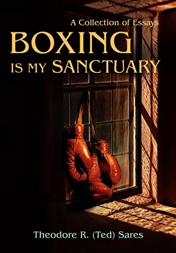 Boxing Is My Sanctuary: A Collection of Essays