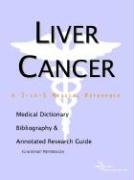 Liver Cancer: A Medical Dictionary, Bibliography, And Annotated Research Guide To Internet References