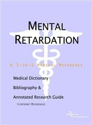 Mental Retardation: A Medical Dictionary, Bibliography, And Annotated Research Guide To Internet References