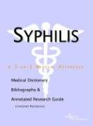 Syphilis: A Medical Dictionary, Bibliography, And Annotated Research Guide To Internet References