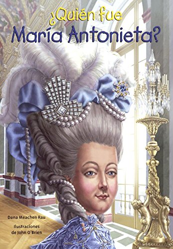 Quien Fue Maria Antonieta?/ Who Was Marie Antoinette? (Quién Fue? / Who Was?)