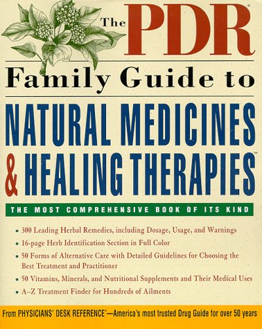 The PDR Family Guide to Natural Medicines and Healing Therapies