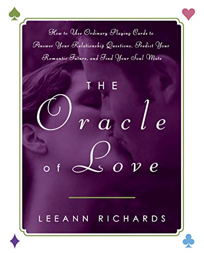 The Oracle of Love: How to Use Ordinary Playing Cards to Answer Your Relationship Questions, Predict Your Romantic Future, and Find Your S [ THE ORACLE OF LOVE: HOW TO USE ORDINARY PLAYING CARDS TO ANSWER YOUR RELATIONSHIP QUESTIONS, PREDICT YOUR ROMANTIC FUTURE, AND FIND YOUR S ] By Richards, Lee Ann ( Author )Apr-22-2003 Paperback