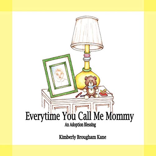 Everytime You Call Me Mommy: An Adoption Blessing