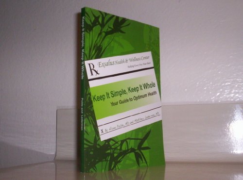 Keep It Simple, Keep It Whole: Your Guide to Optimum Health