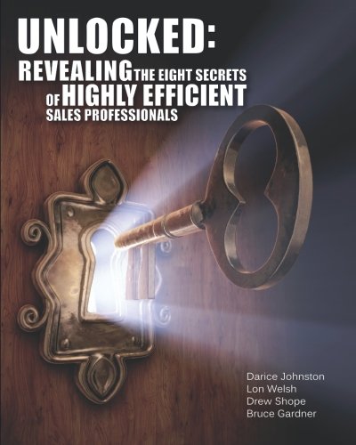 Unlocked: Revealing the Eight Secrets of Highly Efficient Sales Professionals